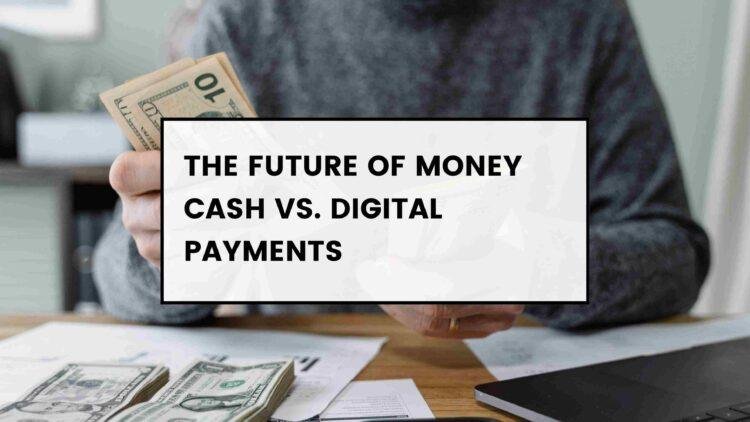 The Future of Money: Will Cash Become Obsolete?