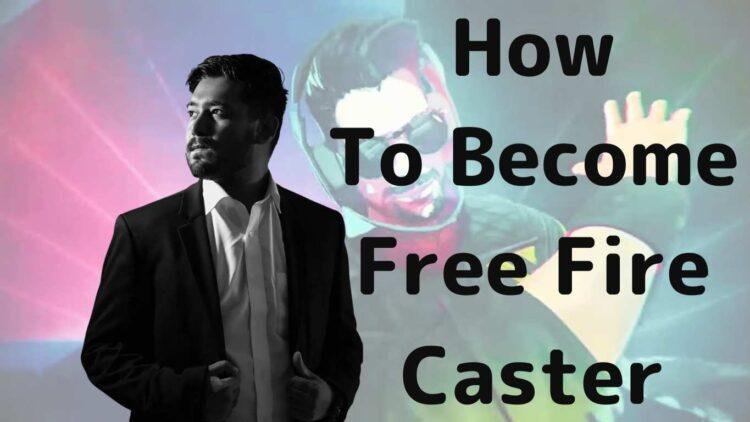 How to Become a Free Fire Tournament Caster & Earn Money in 2025