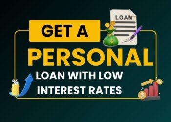 How to Get a Personal Loan with Low Interest Rates: 10 Proven Strategies