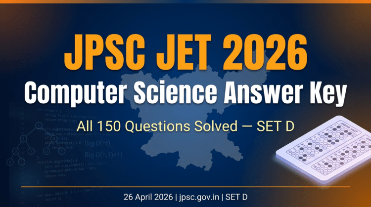 JPSC JET 2026 Computer Science Answer Key SET D — All 150 Questions Solved, 26 April Exam Analysis
